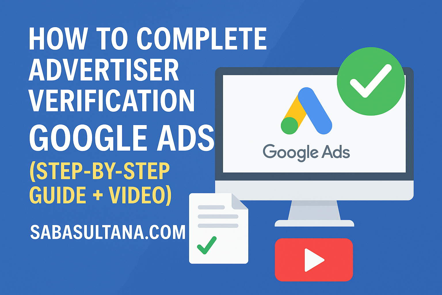 How to Complete Advertiser Verification Google Ads 2025 (Step-by-Step Process Guide + Video)